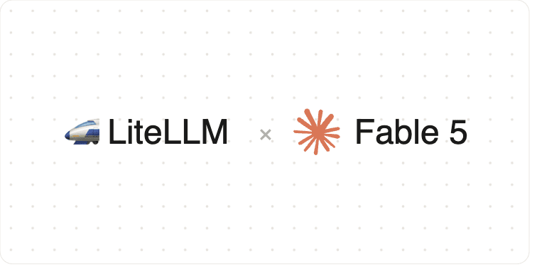 LiteLLM x Claude Fable 5