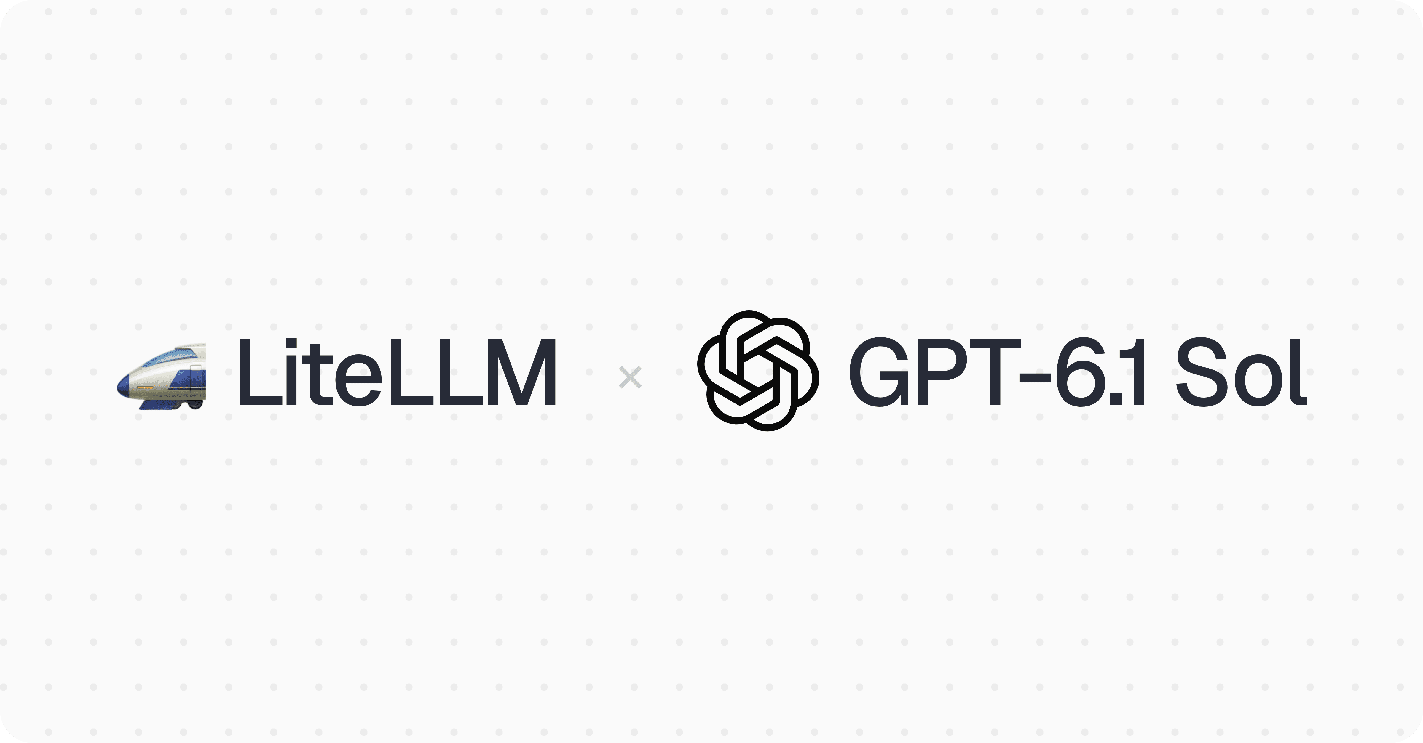 LiteLLM x GPT-6.1 Sol